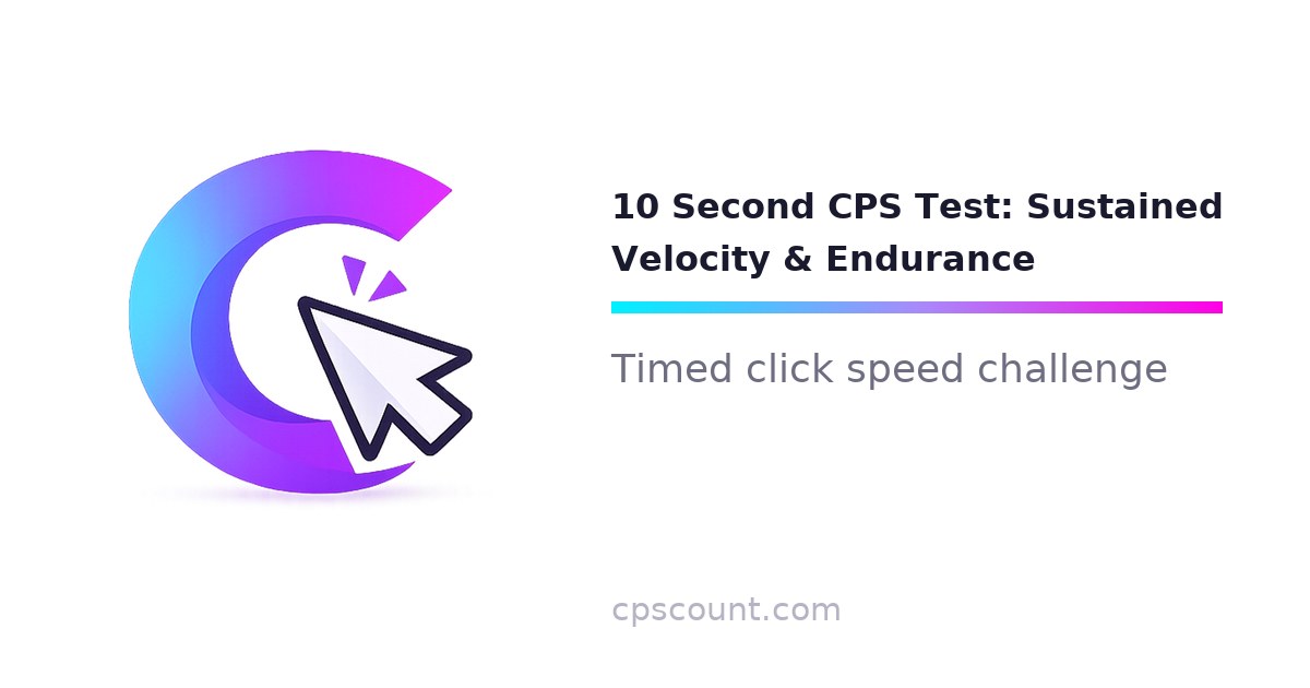 10 Second CPS Test: Measure Clicking Endurance | CPSCount